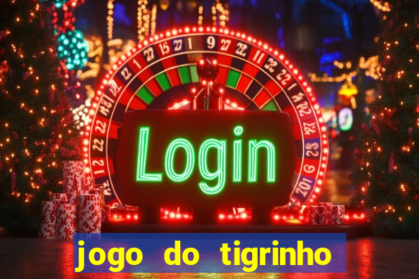 jogo do tigrinho que da bonus no cadastro